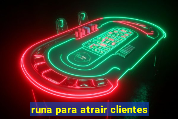 runa para atrair clientes